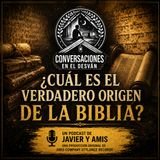 ¿Cuál es el verdadero origen de la Biblia?  | Javier Lopez Olmos