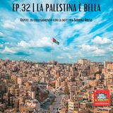 Ep.32 | La Palestina è bella. In collegamento con la dottoressa Sabrina Russo