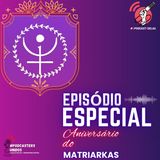 Episódio Especial de Aniversário de Três Anos do Podcast Matriarkas (320 kbps)