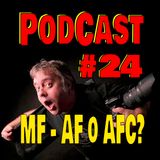 Podcast #24 - MF - AF - o AFC?