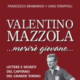 Gino Strippoli "Valentino Mazzola...  morirò giovane..."