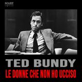 Ted Bundy - Le Donne che non ho Ucciso