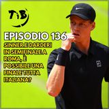 Episodio 136 - Sinner e Darderi in semifinale a Roma. Verso una finale tutta italiana?