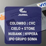 IRB, Hypera, Colombo, CVC, Cielo + Stone, Nubank e IPO Grupo Soma | BTC Journal 05/03/20