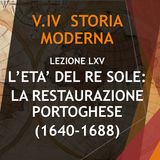 STORIA MODERNA 65: L'ETA' DEL RE SOLE LA RESTAURAZIONE PORTOGHESE (1640-1683)