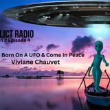 I Was Born On A UFO Mothership - Viviane Chauvet  S2E4 Conflict Radio