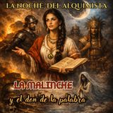 La Malinche , y el don de la palabra.