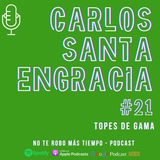 #21 Carlos Santa Engracia | Topes de gama - emprendedor