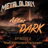 Metalology After Dark: Episode 2 - “Most Memorable Halloween”