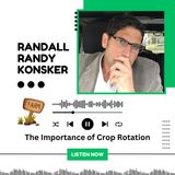 Randall Randy Konsker Explains the Importance of Crop Rotation