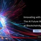 innovating with intelligence the ai future we re building at blockchainappsdeveloper