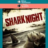 "Shark Night" B-SIDES 28