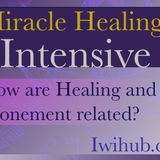 How are healing and atonement related? Miracle Healing Intensive 5 with Wim