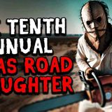 The Tenth Annual Texas Road Slaughter