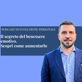 Episodio 388 - Il segreto del benessere emotivo. Scopri come aumentarlo