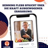 Henning Pless spricht über die Kraft ausgewogener Ernährung.