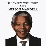 Nelson Mandela, Jehovahs Witnesses and racial attitudes.