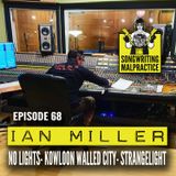 EP #68 Ian Miller ( Kowloon Walled City- No Lights- Strangelight)