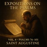 Expositions on the Book of Psalms, Vol. 4 (76–101) — Saint Augustine’s Sacred Reflections Part 2