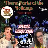 Ep 301: Christmas at the Theme Parks W/ The Theme Park Blerd!