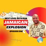 Next Level Jamaican Explosion with Rob - Episode 1