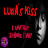Lucia's Kiss and Another Strange Story | Podcast