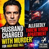 Husband charged with murder after allegedly throwing his wife from a high-rise apartment - True Crime News