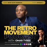 THE RETRO MOVEMENT with Omar Tyree | Episode 5 | Special Guest: Kevin "KAYR" Robinson