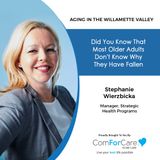8/14/21: Stephanie Wierzbicka from ComForCare Home Care | WHY DID I FALL? | Aging in the Willamette Valley with John Hughes