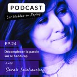 🎧 | Sarah Iaichouchen : Décomplexer la parole sur le handicap