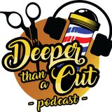 Deeper Than A Cut Podcast S2E8: The Victory Lap - SEASON FINALE