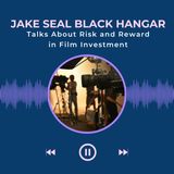 Jake Seal Black Hangar Talks About Risk and Reward in Film Investment