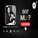 Episode 45: Got MLK?