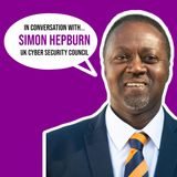 In conversation with... Simon Hepburn (UK Cyber Security Council)