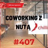 #407 Coworking z nutą chilli