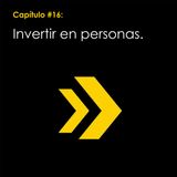 Capítulo #16: Invertir en personas.