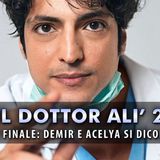 Anticipazioni Il Dottor Alì, Finale: Demir E Acelya Si Dicono Addio!