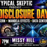 Disclosure Day, Cern, Mandela Effects, Data Centers - Missy Hill - Typical Skeptic # 2670