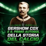 Gershom Cox e il primo autogol della storia del calcio