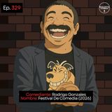EP. 329 🎙️ Rodrigo Gonzales ➡︎ Festival De Comedia (2026)