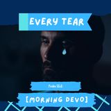 Every Tear [Morning Devo]