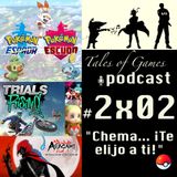 "Chema... ¡Te elijo a ti!" - TALES OF GAMES PODCAST 2x02