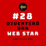 #28 - Diventerò una Web Star