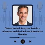 Gideon Korrell Analyzes Acorda v. Alkermes and the Limits of Alternative Theories