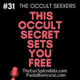 THE OCCULT TRUTH THAT SETS YOU FREE - The secret to transcend and exit the matrix