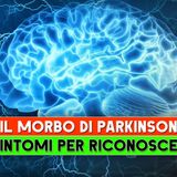 Il Morbo Di Parkinson: I 7 Sintomi Per Riconoscerlo!