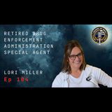 Episode 104 retired DEA Special Agent Lori (Schwarzkopf) Miller