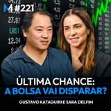 #221 | 7 MOTIVOS REAIS PARA INVESTIR NA BOLSA AGORA (AINDA DÁ TEMPO!)