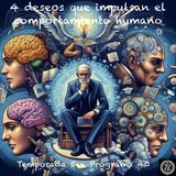 4 deseos que impulsan el comportamiento humano