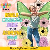 DB 465: World-Changing Ideas from Someone Your Age